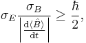  \sigma_E \frac{\sigma_B}{\left | \frac{\mathrm{d}\langle \hat B \rangle}{\mathrm{d}t}\right |} \ge \frac{\hbar}{2}, 