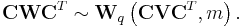 
{\mathbf C}{\mathbf W}{\mathbf C}^T
\sim
{\mathbf W}_q\left({\mathbf C}{\mathbf V}{\mathbf C}^T,m\right).
