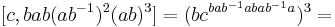 [c,bab(ab^{-1})^2(ab)^3]=(bc^{bab^{-1}abab^{-1}a})^3=