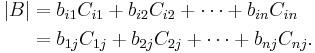 \begin{align}|B| & {} = b_{i1} C_{i1} %2B b_{i2} C_{i2} %2B \cdots %2B b_{in} C_{in} \\ & {} = b_{1j} C_{1j} %2B b_{2j} C_{2j} %2B \cdots %2B b_{nj} C_{nj}. \end{align}