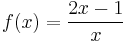 f(x) = {2x-1 \over x}