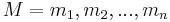 M = {m_1, m_2,..., m_n}