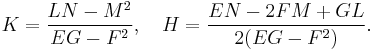 K={LN-M^2\over EG-F^2}, \quad H={EN-2FM%2BGL\over 2(EG-F^2)}.