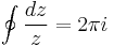 \oint\frac{dz}{z}=2\pi i\!