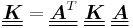 
   \underline{\underline{\boldsymbol{K}}} = \underline{\underline{\boldsymbol{A}^T}}~\underline{\underline{\boldsymbol{K}}}~\underline{\underline{\boldsymbol{A}}}
 