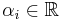 \alpha_i \in \mathbb{R}