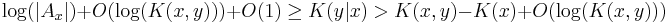 
\log(|A_x|) %2B O(\log(K(x,y))) %2B O(1) \ge K(y|x) > K(x,y) - K(x) %2B O(\log(K(x,y))) \,
