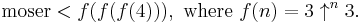 \mathrm{moser} < f(f(f(4))), \text{ where } f(n) = 3 \uparrow^n 3.