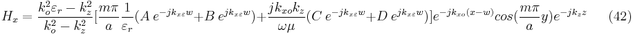 H_{x}=\frac{k_{o}^{2}\varepsilon _{r}-k_{z}^{2}}{k_{o}^{2}-k_{z}^{2}}[\frac{m\pi }{a}\frac{1}{\varepsilon _{r}}(A \ e^{-jk_{x\varepsilon }w}%2BB \ e^{jk_{x\varepsilon }w})%2B\frac{jk_{xo}k_{z}}{\omega \mu  }(C \ e^{-jk_{x\varepsilon }w}%2BD \ e^{jk_{x\varepsilon }w})]e^{-jk_{xo}(x-w)}cos(\frac{m\pi }{a}y)e^{-jk_{z}z}  \ \  \ \ \ \ \ (42) 