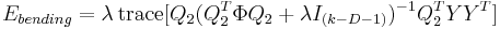 
	E_{bending} = \lambda\,\textrm{trace}[Q_2(Q_2^T\Phi Q_2 %2B \lambda I_{(k-D-1)})^{-1}Q_2^T Y Y^T]
