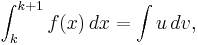  \int_k^{k%2B1} f(x)\,dx = \int u\,dv,