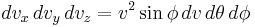  dv_x\, dv_y\, dv_z = v^2 \sin \phi\, dv\, d\theta\, d\phi 