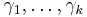 \gamma_1,\ldots,\gamma_k