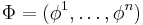 {\Phi}=(\phi^1,\dots,\phi^n)