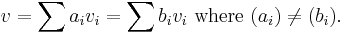 v = \sum a_i v_i = \sum b_i v_i\text{ where } (a_i) \neq (b_i).