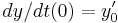 dy/dt(0)=y'_0