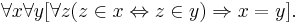 \forall x \forall y [ \forall z (z \in x \Leftrightarrow z \in y) \Rightarrow x = y].