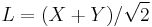 L = (X %2B Y) / \sqrt{2}