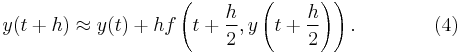  y(t%2Bh) \approx y(t) %2B hf\left(t%2B\frac{h}{2},y\left(t%2B\frac{h}{2}\right)\right). \qquad\qquad (4)