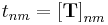 t_{nm} = \left[\mathbf{T}\right]_{nm}