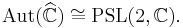 \mbox{Aut}(\widehat{\mathbb C}) \cong \mbox{PSL}(2,\mathbb C).