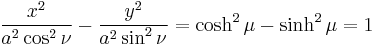 
\frac{x^{2}}{a^{2} \cos^{2} \nu} - \frac{y^{2}}{a^{2} \sin^{2} \nu} = \cosh^{2} \mu - \sinh^{2} \mu = 1
