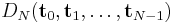 D_N (\mathbf{t}_0,\mathbf{t}_1, \dots ,\mathbf{t}_{N-1})