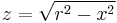 z = \sqrt{r^2-x^2}