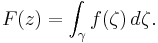 F(z) = \int_\gamma f(\zeta)\,d\zeta.\,