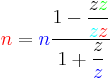  {\color{red} n} = {\color{blue} n} \frac {1 - \dfrac  {z \color{green} z} {\color{cyan} z \color{red} z}} {1 %2B \dfrac  {z} {\color{blue} z}} 