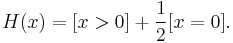  H(x) = [x > 0] %2B \frac{1}{2}[x=0].