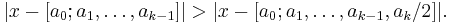 | x - [a_0�; a_1, \dots, a_{k-1}] | > | x - [a_0�; a_1, \dots, a_{k-1}, a_k/2]|.