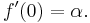  f'(0) = \alpha.