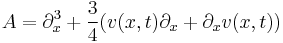 A = \partial_{x}^3 %2B \frac{3}{4}( v( x, t ) \partial_{x} %2B \partial_{x}v( x, t ) )