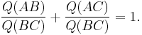 \frac{Q(AB)}{Q(BC)} %2B \frac{Q(AC)}{Q(BC)} = 1.\,