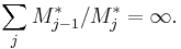 \sum_jM_{j-1}^*/M_j^* = \infty.
