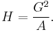 H = \frac {G^2} {A}.