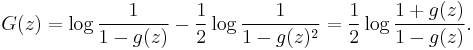  G(z) = \log \frac{1}{1-g(z)} - \frac{1}{2} \log \frac{1}{1-g(z)^2} =
\frac{1}{2} \log \frac{1%2Bg(z)}{1-g(z)}.