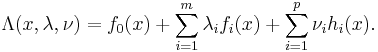 \Lambda(x,\lambda,\nu) = f_0(x) %2B \sum_{i=1}^m \lambda_i f_i(x) %2B \sum_{i=1}^p \nu_i h_i(x).