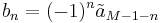 b_n=(-1)^n \tilde a_{M-1-n}