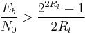 \frac{E_b}{N_0} > \frac{2^{2R_l}-1}{2R_l}  