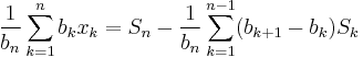 \frac1{b_n}\sum_{k=1}^n b_k x_k = S_n - \frac1{b_n}\sum_{k=1}^{n-1}(b_{k%2B1} - b_k)S_k