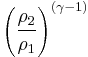  \left (\frac{\rho_2}{\rho_1} \right )^{(\gamma - 1)}