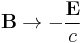 \mathbf B \to -\frac{\mathbf E}{c}