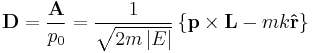 
\mathbf{D} = \frac{\mathbf{A}}{p_{0}} = 
\frac{1}{\sqrt{2m\left| E \right|}} 
\left\{ \mathbf{p} \times \mathbf{L} - m k \mathbf{\hat{r}} \right\}
