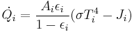 \dot{Q_i} = \frac{A_i \epsilon_i}{1-\epsilon_i}(\sigma T^4_i - J_i)