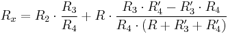 R_x=R_2 \cdot \frac{R_3}{R_4}%2BR \cdot \frac{R_3 \cdot R'_4 - R'_3 \cdot R_4}{R_4 \cdot \left( R%2BR'_3 %2B R'_4\right)}