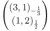 
  \begin{pmatrix}
    (3,1)_{-\frac{1}{3}}\\
    (1,2)_{\frac{1}{2}}
  \end{pmatrix}
  