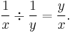 \frac1x \div \frac1y = \frac{y}{x}.