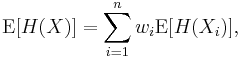  \operatorname{E}[H(X)] =  \sum_{i = 1}^n w_i \operatorname{E}[H(X_i)],